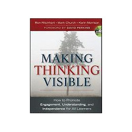 Making Thinking Visible : how to Promote Engagement, Understanding, and Independence for all Learners