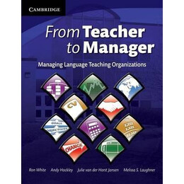 From Teacher to Manager : Managing Language Teaching Organizations