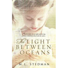 The Light Between Oceans : the Heartrending Sunday Times Bestseller and Richard and Judy Pick