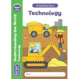 Get set Understanding the World: Technology, Early Years Foundation Stage, Ages 4-5