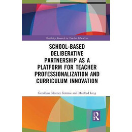 School-Based Deliberative Partnership as a Platform for Teacher Professionalization and Curriculum Innovation
