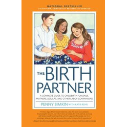 The Birth Partner 5th Edition : a Complete Guide to Childbirth for Dads, Partners, Doulas, and Other Labor Companions