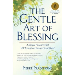 The Gentle art of Blessing : a Simple Practice That Will Transform you and Your World