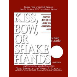Kiss, Bow, or Shake Hands : the Bestselling Guide to Doing Business in More Than 60 Countries