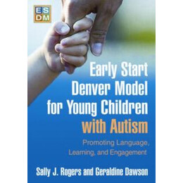 Early Start Denver Model for Young Children With Autism : Promoting Language, Learning, and Engagement
