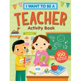 I Want to be a Teacher Activity Book: 100 Stickers & pop-Outs