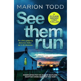 See Them run : an Utterly Gripping Detective Thriller set in st Andrews