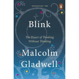 Blink : the Power of Thinking Without Thinking