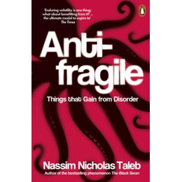 Antifragile : Things That Gain From Disorder