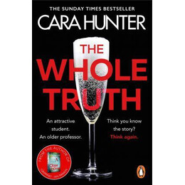 The Whole Truth : the new 'impossible to Predict' Detective Thriller From the Richard and Judy Book Club Spring 2021
