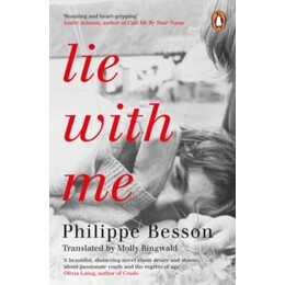 Lie With me : Stunning and Heart-Gripping Andre Aciman