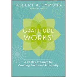Gratitude Works! : a 21-day Program for Creating Emotional Prosperity