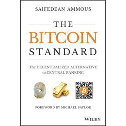 The Bitcoin Standard : the Decentralized Alternative to Central Banking