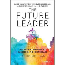 The Future Leader : 9 Skills and Mindsets to Succeed in the Next Decade