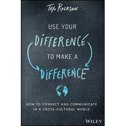 Use Your Difference to Make a Difference : how to Connect and Communicate in a Cross-Cultural World