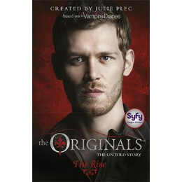 The Originals: the Rise : Book 1