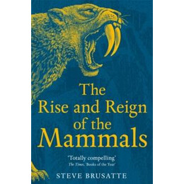 Rise and Reign of the Mammals