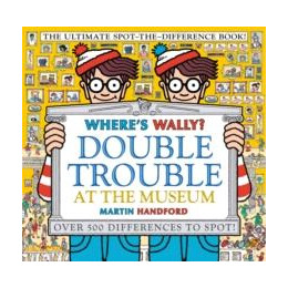 Where's Wally? Double Trouble at the Museum: the Ultimate Spot-the-Difference Book!