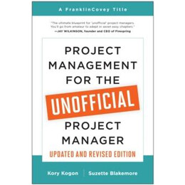 Project Management for the Unofficial Project Manager (Updated and Revised Edition)