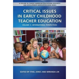 Critical Issues in Early Childhood Teacher Education, Volume 2 : International Perspectives