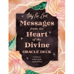 Messages From the Heart of the Divine Oracle Deck : Connect With Earth, Spirit & Self