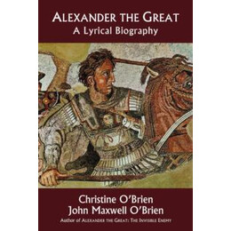 Alexander the Great : a Lyrical Biography