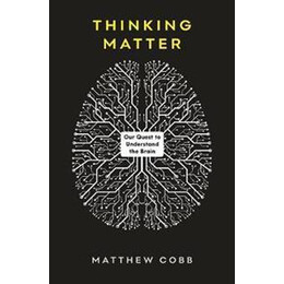 The Idea of the Brain : a History 'this is a Masterpiece' - Adam Rutherford