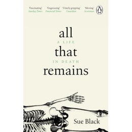 All That Remains : a Life in Death