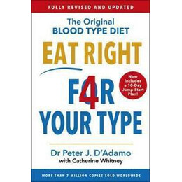 Eat Right 4 Your Type : Fully Revised With 10-day Jump-Start Plan