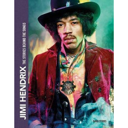 Jimi Hendrix : the Stories Behind the Songs