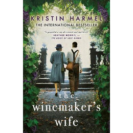 The Winemaker's Wife : an Internationally Bestselling Story of Love, Courage and Forgiveness