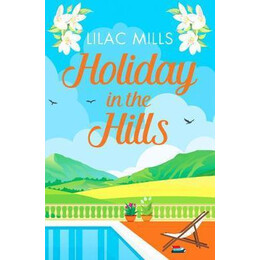 Holiday in the Hills : an Uplifting Romance to put a Smile on Your Face