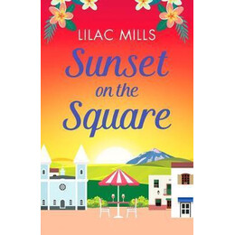 Sunset on the Square : Escape on a Spanish Holiday With This Heartwarming Love Story