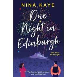 One Night in Edinburgh : the Fun, Feel-Good Romance you Need This Year