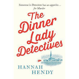 The Dinner Lady Detectives : a Charming British Village Cosy Mystery