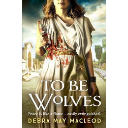 To be Wolves : a Breathtaking Novel of the Vestal Virgins