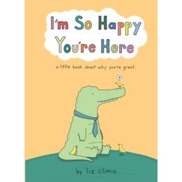 I’m so Happy You’re Here
