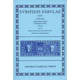 Euripides Fabulae: Vol. iii : (Helena, Phoenissae, Orestes, Bacchae, Iphigenia Aulidensis, Rhesus)