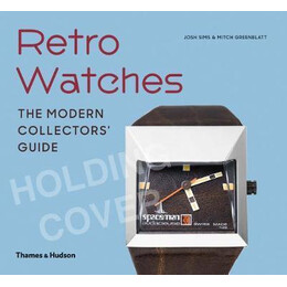 Retro Watches : the Modern Collector's Guide