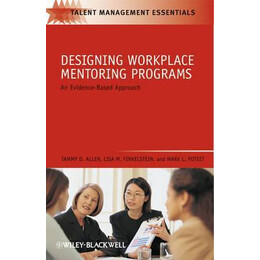 Designing Workplace Mentoring Programs : an Evidence-Based Approach
