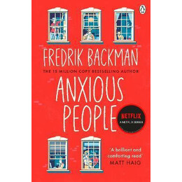 Anxious People : the no. 1 new York Times Bestseller, now a Netflix tv Series