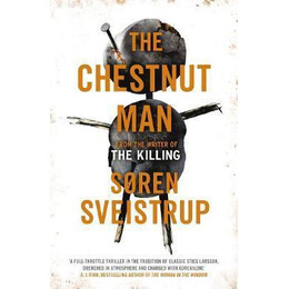 The Chestnut man : the Chilling and Suspenseful Thriller Soon to be a Major Netflix Series