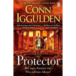 Protector : the Sunday Times Bestseller That 'bring[s] the Greco-Persian Wars to Life in Brilliant Detail. Thrilling' Daily Express