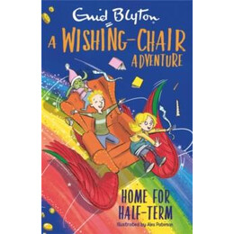 Wishing-Chair Adventure: Home for Half-Term