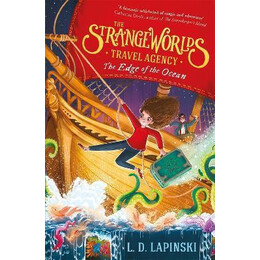 The Strangeworlds Travel Agency: the Edge of the Ocean : Book 2