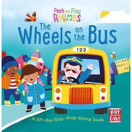 Peek and Play Rhymes: the Wheels on the bus : a Baby Sing-Along Board Book With Flaps to Lift