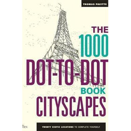 The 1000 dot-to-dot Book: Cityscapes : Twenty Exotic Locations to Complete Yourself