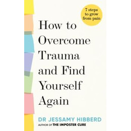 How to Overcome Trauma and Find Yourself Again