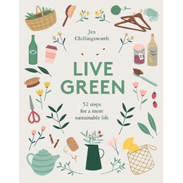 Live Green : 52 Steps for a More Sustainable Life