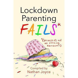 Lockdown Parenting Fails : (Because It's not all F*cking Rainbows!)